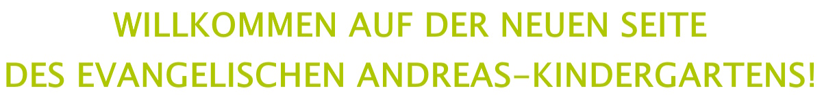 Willkommen auf der Seite des Familienzentrum, Evangelischen Andreas- Kindergartens.